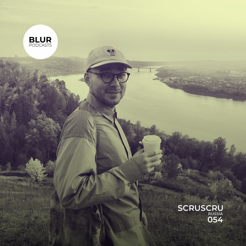 Blur Podcasts 054 - Scruscru (Russia)
