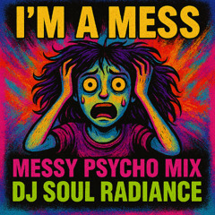 Im A Mess Messy Psycho Mix