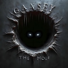 GANSEY - THE HOLE (NOVEMBER PATREON DUB)