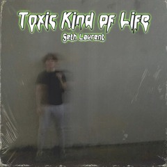 Toxic Kind of Life (prod. CRCL)