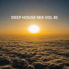 DEEP HOUSE MIX VOL 81