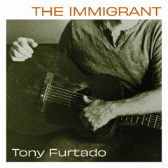 Tony Furtado-The Immigrant-MASTERED-320kbps