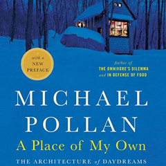 [VIEW] KINDLE 💙 A Place of My Own: The Architecture of Daydreams by  Michael Pollan,