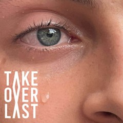 TAKEOVERLAST w/ dj caretoomuch