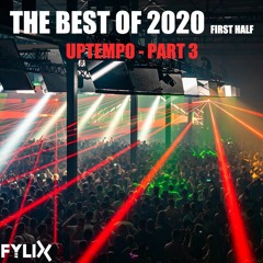 The Best Of 2020 (First Half) Uptempo Part #3 by Fylix (LWTS #14)