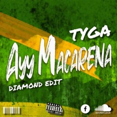 Tyga - Ayy Macarena ( Diamond Edit )
