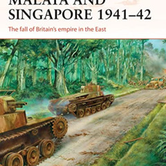 ACCESS KINDLE 📮 Malaya and Singapore 1941–42: The fall of Britain’s empire in the Ea