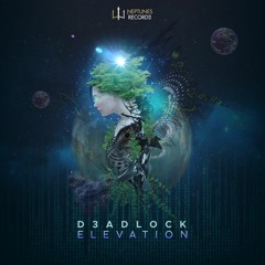 D3adlock - Elevation (OUT NOW on Neptunes Records)