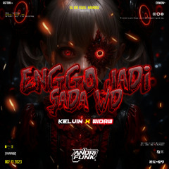 ENGGO JADI SADA WD ( ANDRIFVNK X KELVIN X WIDAW ) #LOCKED