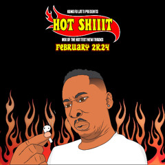 Hot Shiiit (February 2k25)