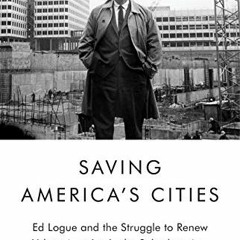 ❤️ Download Saving America's Cities: Ed Logue and the Struggle to Renew Urban America in the Sub