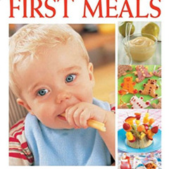 [Get] KINDLE √ First Meals Revised: Fast, healthy, and fun foods to tempt infants and