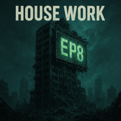 HOUSE WORK ep8