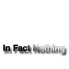 In Fact Nothing