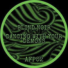 BLIND NOIR - DANCING WITH YOUR DEMONS (AFP02)