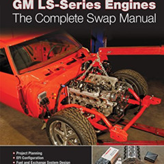VIEW EPUB 📑 GM LS-Series Engines: The Complete Swap Manual (Motorbooks Workshop) by