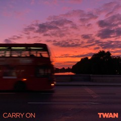 TWAN - Carry On