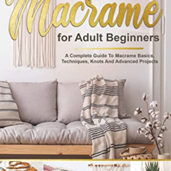 GET EPUB 💌 Macramé for adult beginners: A complete guide to macramé basics, techniqu