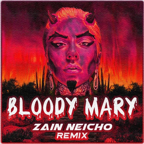 Bloody Mary (Zain Neicho remix) FREE DL