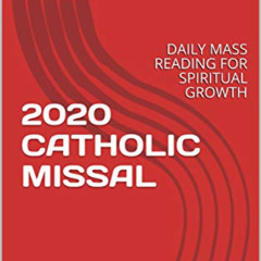 [READ] PDF 📔 2020 CATHOLIC MISSAL: DAILY MASS READING FOR SPIRITUAL GROWTH by  CATHO