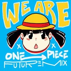 One Piece - We Are (Future Remix)