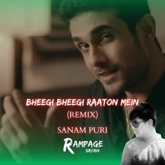 Bheegi Bheegi Raaton Main (Sanam Puri) [Rampage Sayan Remix]