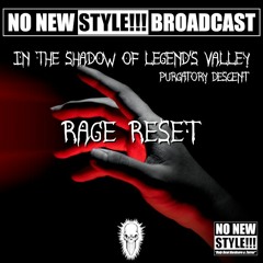 RAGE RESET \ X - NNS BROADCAST - In the Shadow of Legend's Valley - Purgatory Descent
