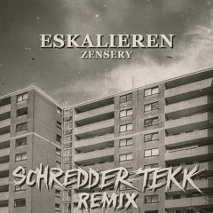 ESKALIEREN - Zensery [ScHRedDer_TEKK Tekk Remix]