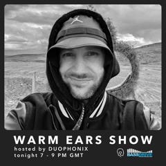 Warm Ears Show hosted by DUOPHONIX @Bassdrive.com (9th March 2025)