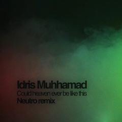 Idris Muhammad - Could Heaven Ever Be Like This (Neutro House Remix)