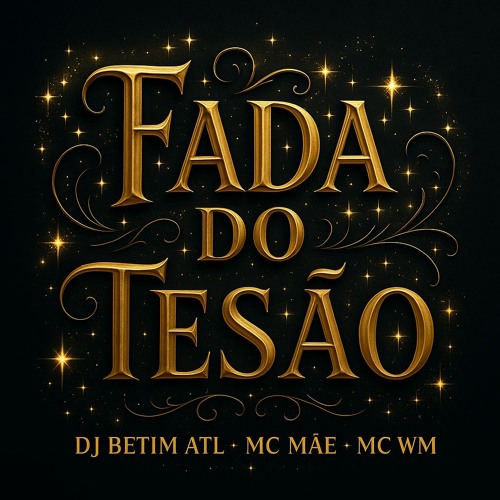 FADA DO TESÃO - DJ BETIM ATL , FT. MC MÃE ATL, MC WM
