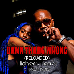 DamnThang Wrong Reloaded (feat. Omar Cunningham & Robert Butler)