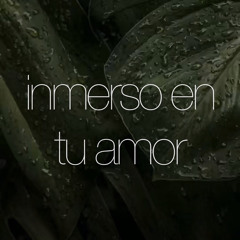 Inmerso en Tu amor