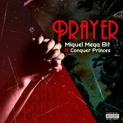 Miguel Mega Bit - Prayer Ft Conquer Princes