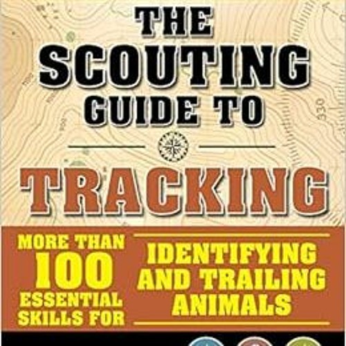 GET EBOOK 📋 The Scouting Guide to Tracking: An Officially-Licensed Book of the Boy S