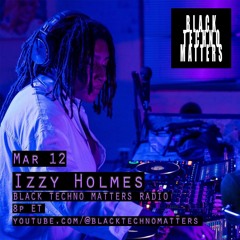 Izzy Holmes - Black Techno Matters Radio