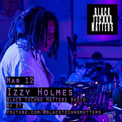 Izzy Holmes - Black Techno Matters Radio