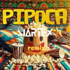 Pipoca (Martex TIKTOK Edit) @ FREE DOWNLOAD