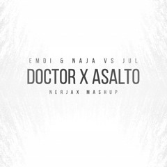 Emdi & Naja Vs Jul - Doctor X Asalto ( Nerjax Mashup )