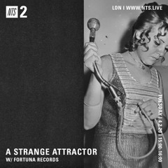 A Strange Attractor 042 w/ Fortuna Records @ NTS (February 4 / 2020)