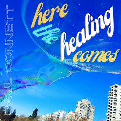 Here The Healing Comes