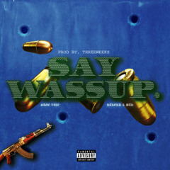Say Wassup (Sage Vile feat Halord, BAK) prod by Threeweeks