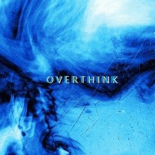 OVERTHINK