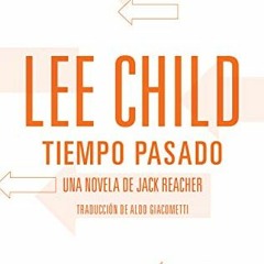 Get EPUB KINDLE PDF EBOOK Tiempo pasado: Edición latinoamerica (Jack Reacher nº 23) (Spanish Editi