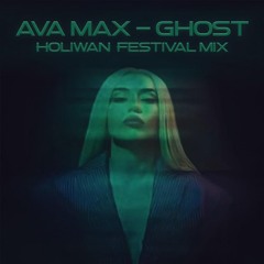 AVA MAX - GHOST (Holiwan Festival Mix)