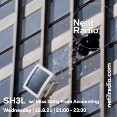 Netil Radio 18.8.21 - SH3L & Miss Dotty From Accounting