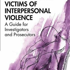 [FREE] EPUB 📘 Understanding Victims of Interpersonal Violence: A Guide for Investiga