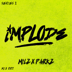 IMPLODE RADIO 007: Milz X Parkz