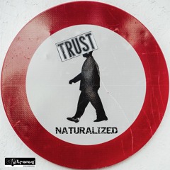 TRUST - NATURALIZED - (OUT 20/1/2021 ON ARTRANCE RECORDS)