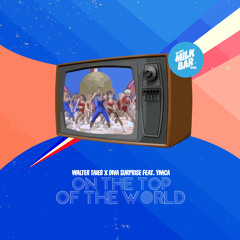 On the Top of the World (Milk Bar Edit Remix) [feat. YMCA]